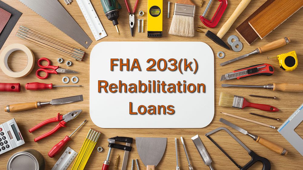 FHA 203(k) Mortgage Rehabilitation Loan Details